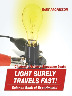 cover image of Light Surely Travels Fast! Science Book of Experiments--Children's Science Education books